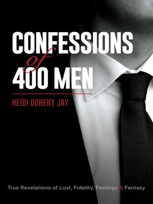 cover image of Confessions of 400 Men: True Revelations of Lust, Fidelity, Feelings & Fantasy